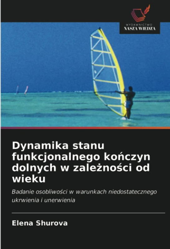 Dynamika stanu funkcjonalnego kończyn dolnych w zależności od wieku: Badanie osobliwości w warunkach niedostatecznego ukrwienia i unerwienia - Image 1