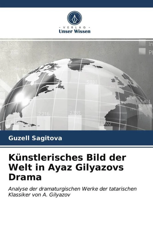 Künstlerisches Bild der Welt in Ayaz Gilyazovs Drama: Analyse der dramaturgischen Werke der tatarischen Klassiker von A. Gilyazov