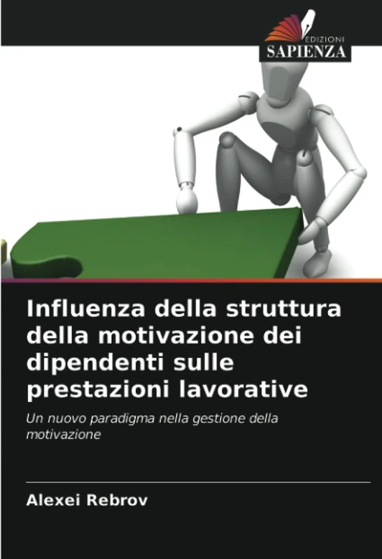 Influenza della struttura della motivazione dei dipendenti sulle prestazioni lavorative: Un nuovo paradigma nella gestione della motivazione
