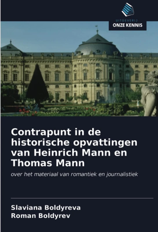 Contrapunt in de historische opvattingen van Heinrich Mann en Thomas Mann: over het materiaal van romantiek en journalistiek