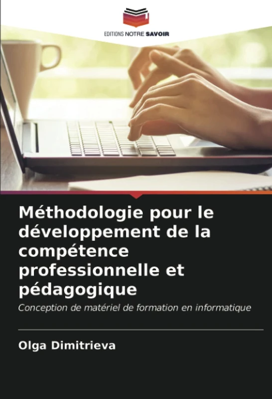 Méthodologie pour le développement de la compétence professionnelle et pédagogique: Conception de matériel de formation en informatique