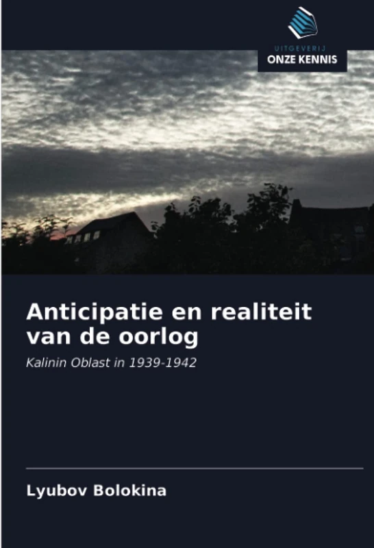 Anticipatie en realiteit van de oorlog: Kalinin Oblast in 1939-1942