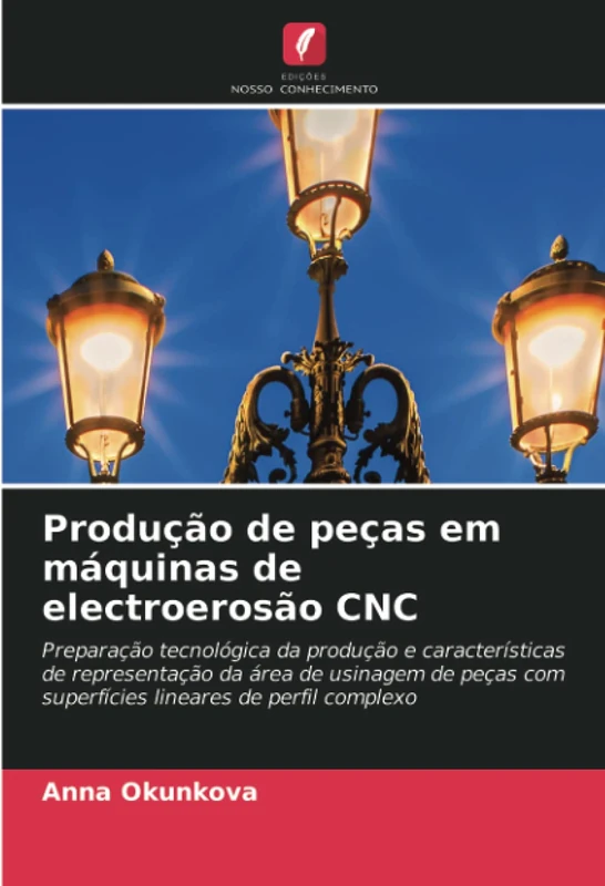 Produção de peças em máquinas de electroerosão CNC: Preparação tecnológica da produção e características de representação da área de usinagem de peças com superfícies lineares de perfil complexo - Image 1