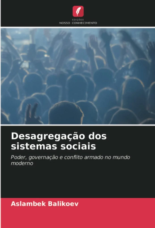 Desagregação dos sistemas sociais: Poder, governação e conflito armado no mundo moderno