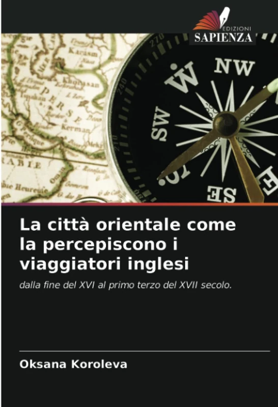 La città orientale come la percepiscono i viaggiatori inglesi: dalla fine del XVI al primo terzo del XVII secolo.