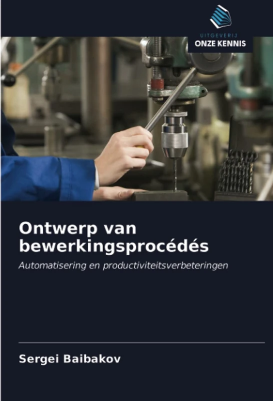 Ontwerp van bewerkingsprocédés: Automatisering en productiviteitsverbeteringen