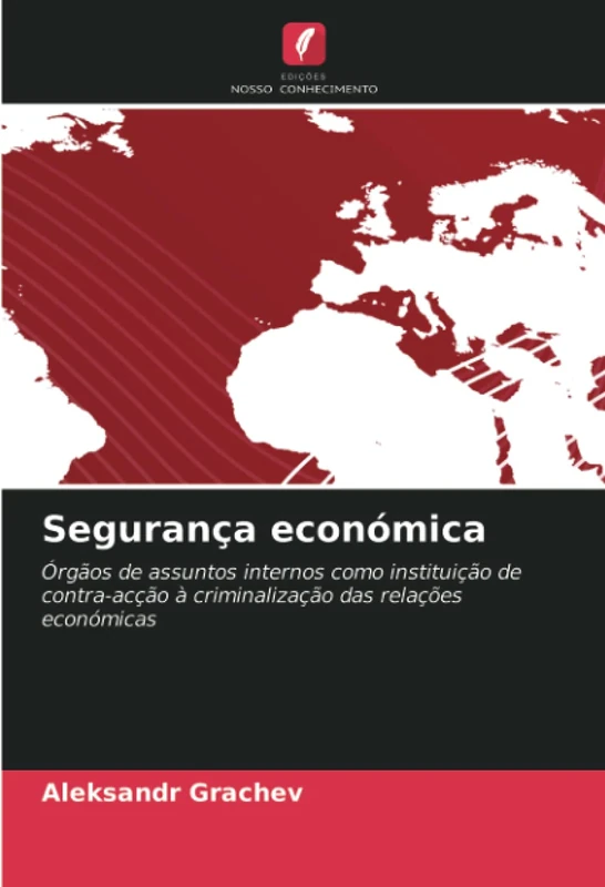 Segurança económica: Órgãos de assuntos internos como instituição de contra-acção à criminalização das relações económicas
