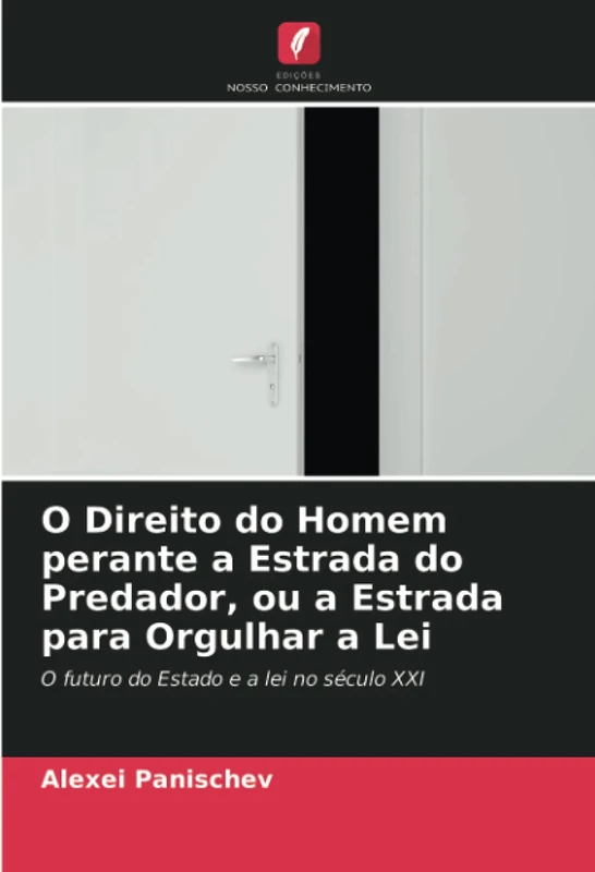 O Direito do Homem perante a Estrada do Predador, ou a Estrada para Orgulhar a Lei: O futuro do Estado e a lei no século XXI - Image 1