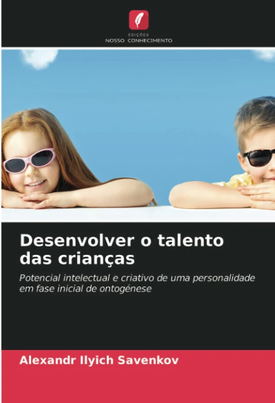 Desenvolver o talento das crianças: Potencial intelectual e criativo de uma personalidade em fase inicial de ontogénese
