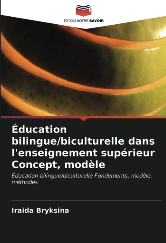 Éducation bilingue/biculturelle dans l'enseignement supérieur Concept, modèle: Éducation bilingue/biculturelle Fondements, modèle, méthodes