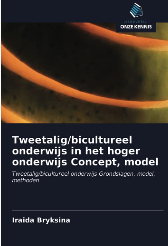 Tweetalig/bicultureel onderwijs in het hoger onderwijs Concept, model: Tweetalig/bicultureel onderwijs Grondslagen, model, methoden