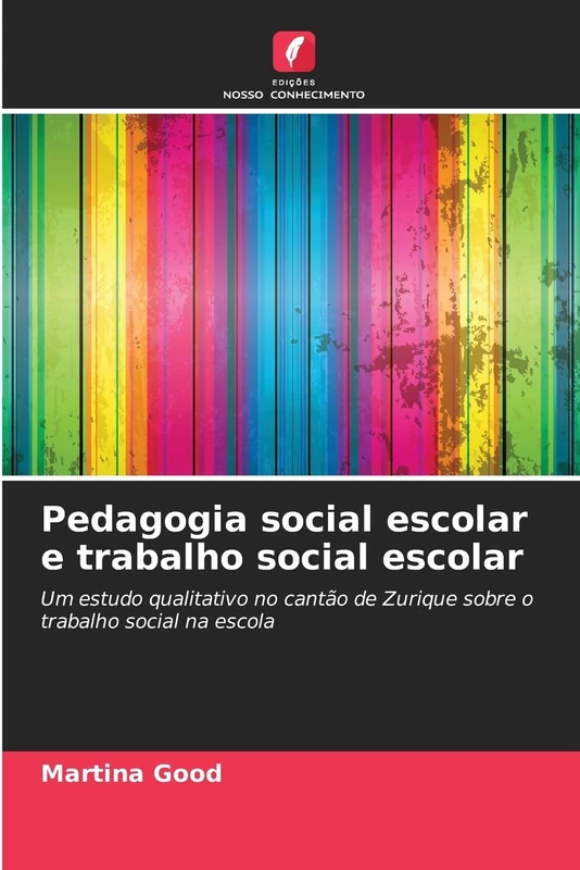 Pedagogia social escolar e trabalho social escolar: Um estudo qualitativo no cantão de Zurique sobre o trabalho social na escola