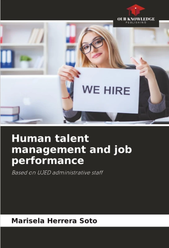 Human talent management and job performance: Based on UJED administrative staff