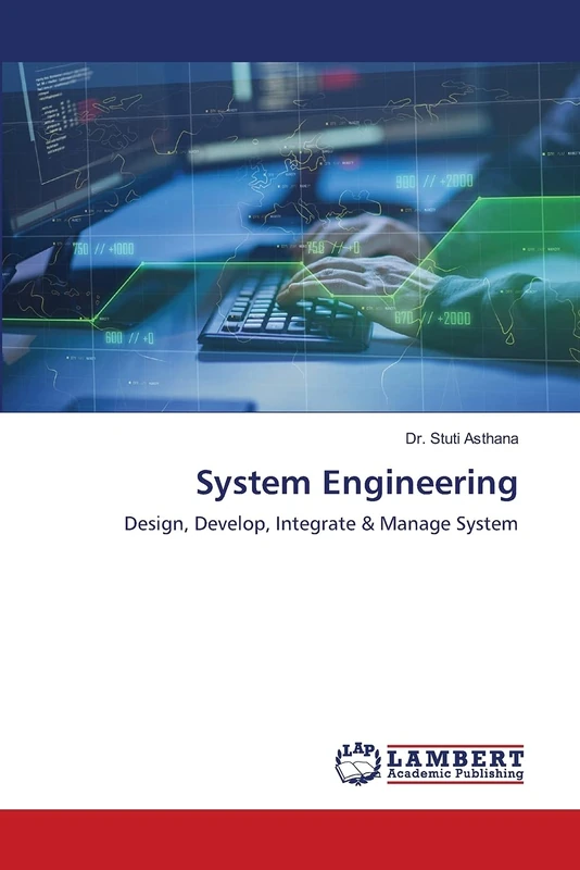 System Engineering: Design, Develop, Integrate & Manage System