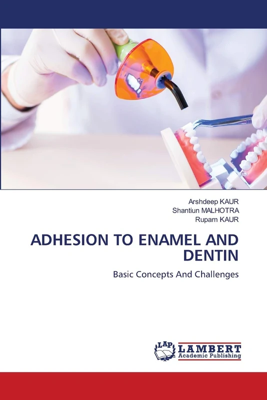 ADHESION TO ENAMEL AND DENTIN: Basic Concepts And Challenges