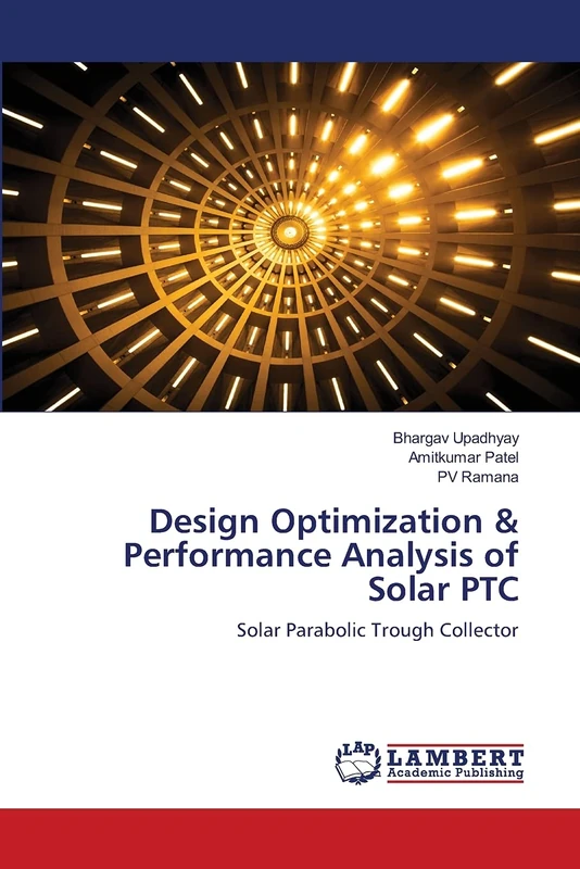 Design Optimization & Performance Analysis of Solar PTC: Solar Parabolic Trough Collector