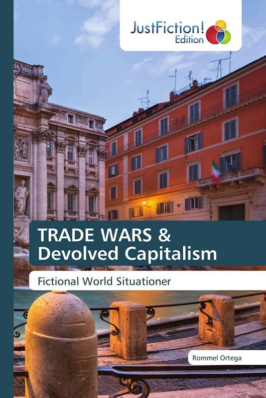 TRADE WARS & Devolved Capitalism: Fictional World Situationer