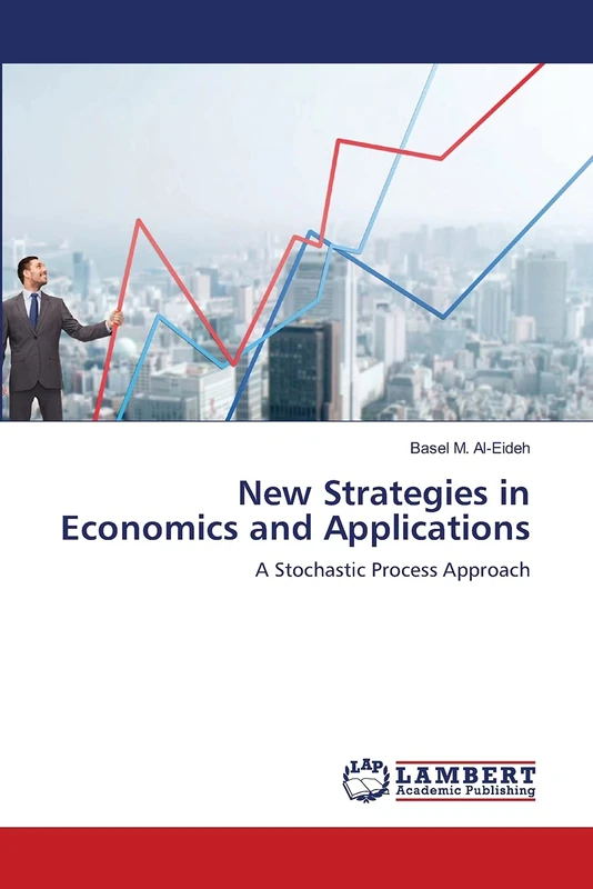 New Strategies in Economics and Applications: A Stochastic Process Approach