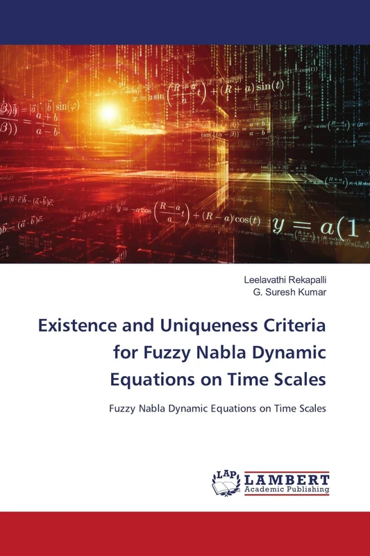 Existence and Uniqueness Criteria for Fuzzy Nabla Dynamic Equations on Time Scales: Fuzzy Nabla Dynamic Equations on Time Scales - Image 1