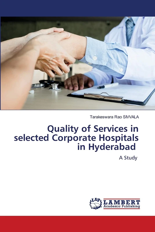 Quality of Services in selected Corporate Hospitals in Hyderabad: A Study