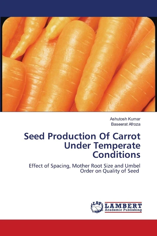 Seed Production Of Carrot Under Temperate Conditions: Effect of Spacing, Mother Root Size and Umbel Order on Quality of Seed - Image 1