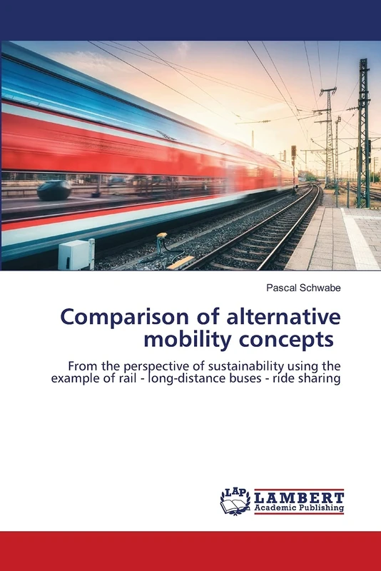 Comparison of alternative mobility concepts: From the perspective of sustainability using the example of rail - long-distance buses - ride sharing