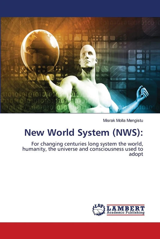 New World System (NWS):: For changing centuries long system the world, humanity, the universe and consciousness used to adopt - Image 1
