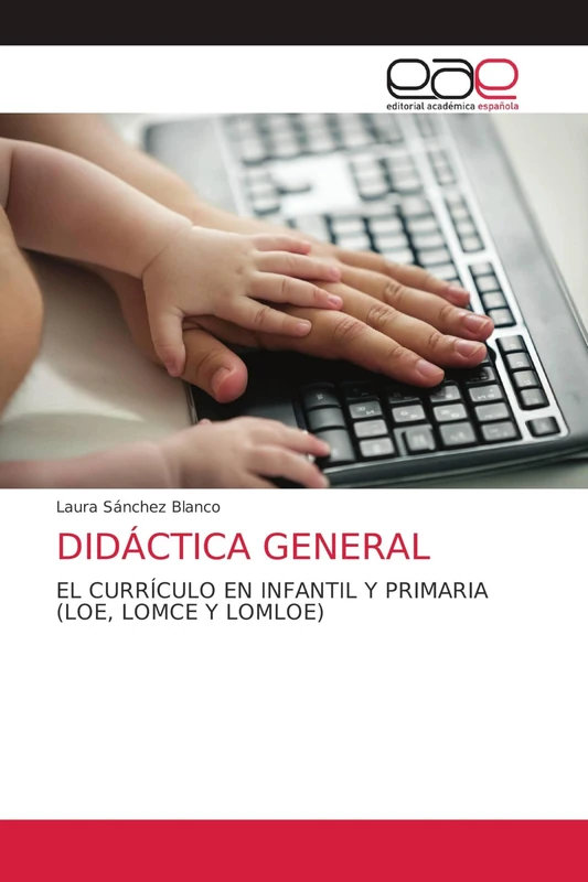 DIDÁCTICA GENERAL: EL CURRÍCULO EN INFANTIL Y PRIMARIA(LOE, LOMCE Y LOMLOE)