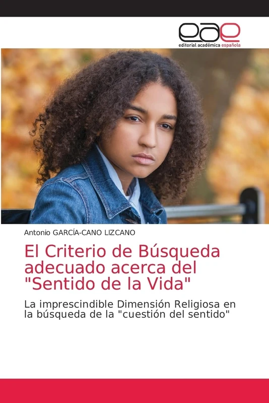 El Criterio de Búsqueda adecuado acerca del "Sentido de la Vida": La imprescindible Dimensión Religiosa en la búsqueda de la "cuestión del sentido"