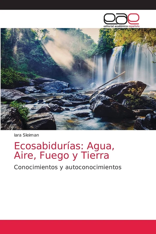Ecosabidurías: Agua, Aire, Fuego y Tierra: Conocimientos y autoconocimientos