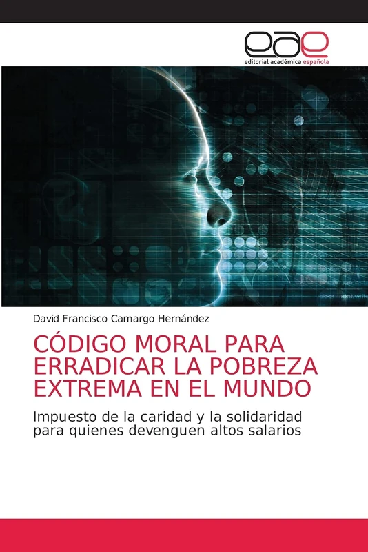 CÓDIGO MORAL PARA ERRADICAR LA POBREZA EXTREMA EN EL MUNDO: Impuesto de la caridad y la solidaridad para quienes devenguen altos salarios