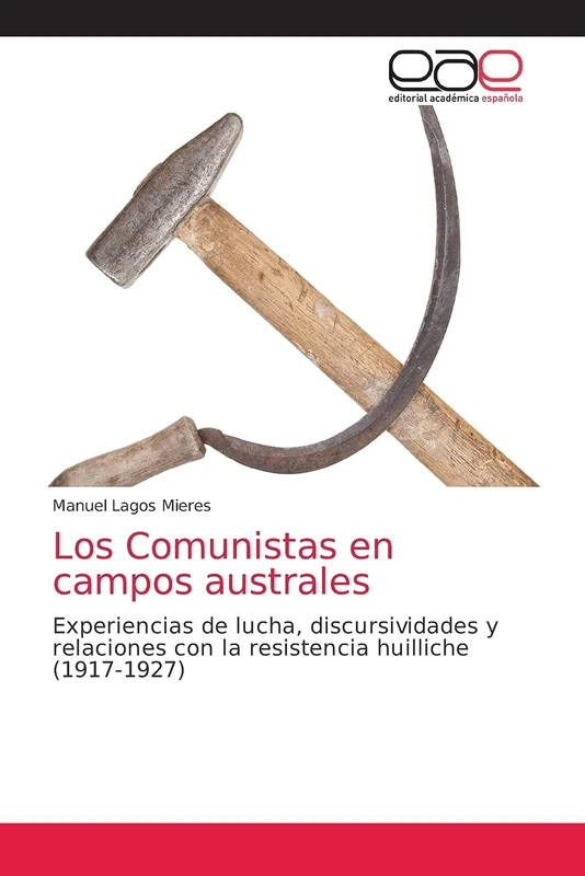 Los Comunistas en campos australes: Experiencias de lucha, discursividades y relaciones con la resistencia huilliche(1917-1927)