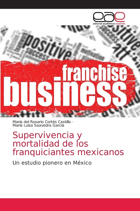 Supervivencia y mortalidad de los franquiciantes mexicanos: Un estudio pionero en México