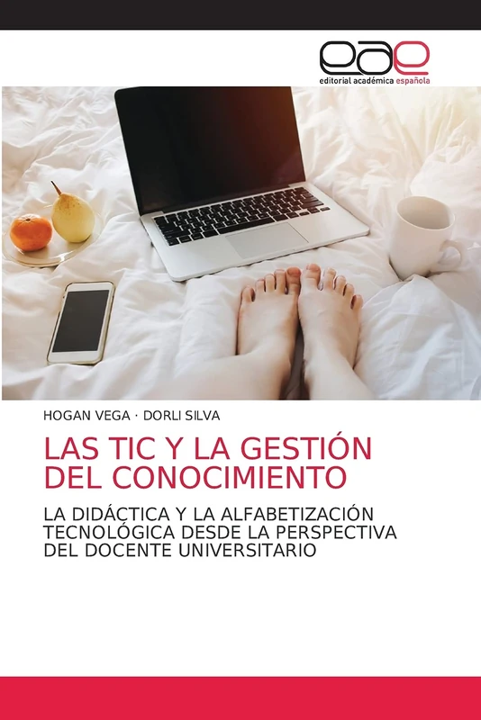 LAS TIC Y LA GESTIÓN DEL CONOCIMIENTO: LA DIDÁCTICA Y LA ALFABETIZACIÓN TECNOLÓGICA DESDE LA PERSPECTIVA DEL DOCENTE UNIVERSITARIO