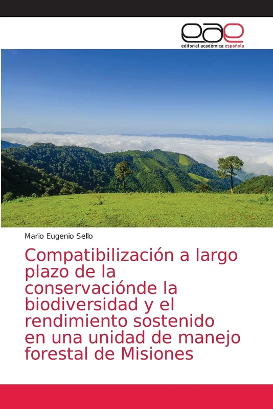 Compatibilización a largo plazo de la conservaciónde la biodiversidad y el rendimiento sostenido en una unidad de manejo forestal de Misiones