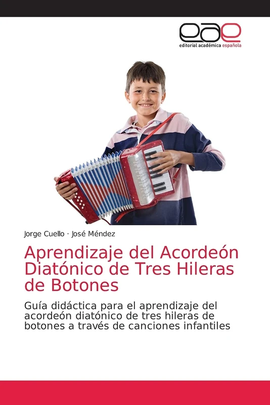 Aprendizaje del Acordeón Diatónico de Tres Hileras de Botones: Guía didáctica para el aprendizaje del acordeón diatónico de tres hileras de botones a través de canciones infantiles - Image 1
