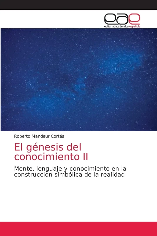 El génesis del conocimiento II: Mente, lenguaje y conocimiento en la construcción simbólica de la realidad
