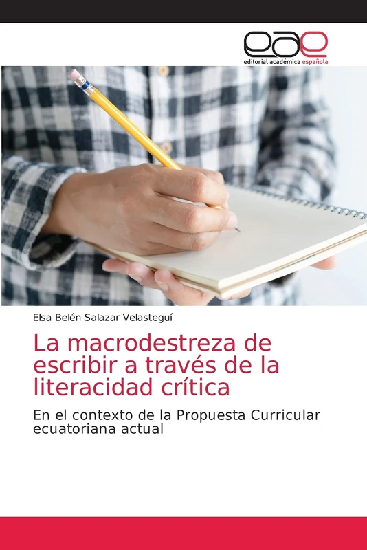 La macrodestreza de escribir a través de la literacidad crítica: En el contexto de la Propuesta Curricular ecuatoriana actual