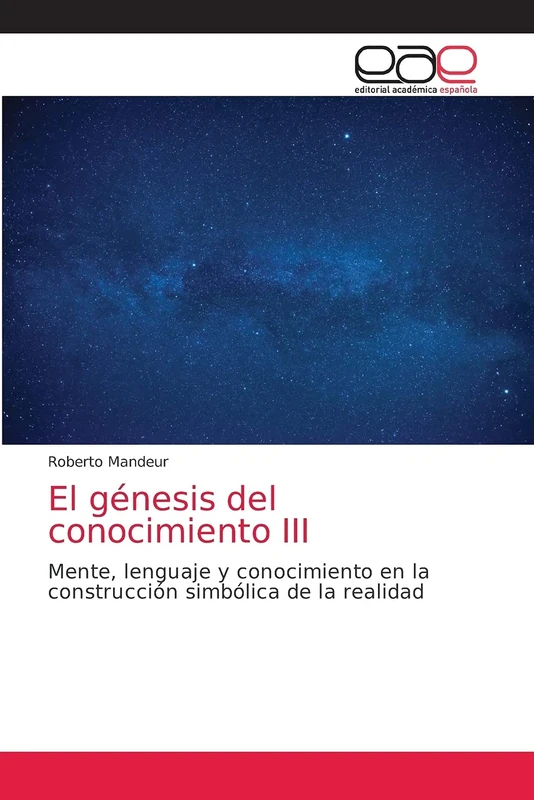 El génesis del conocimiento III: Mente, lenguaje y conocimiento en la construcción simbólica de la realidad - Image 1
