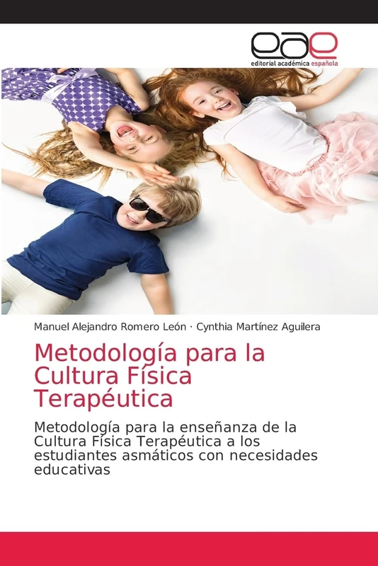 Metodología para la Cultura Física Terapéutica: Metodología para la enseñanza de la Cultura Física Terapéutica a los estudiantes asmáticos con necesidades educativas