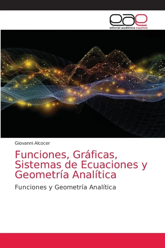 Funciones, Gráficas, Sistemas de Ecuaciones y Geometría Analítica: Funciones y Geometría Analítica