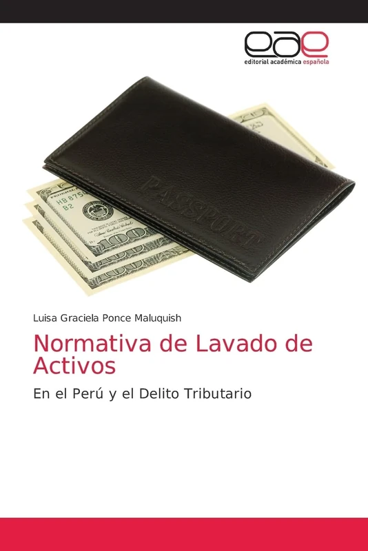 Normativa de Lavado de Activos: En el Perú y el Delito Tributario