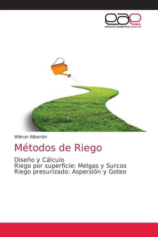 Métodos de Riego: Diseño y Cálculo Riego por superficie: Melgas y SurcosRiego presurizado: Aspersión y Goteo