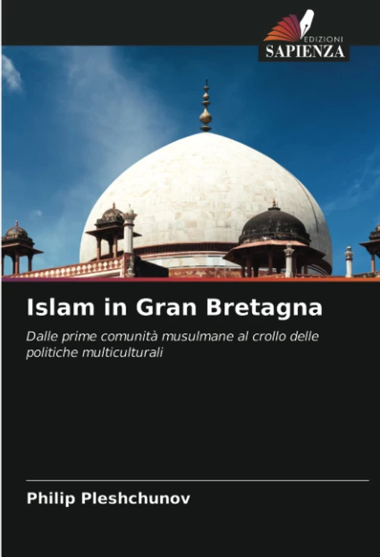 Islam in Gran Bretagna: Dalle prime comunità musulmane al crollo delle politiche multiculturali