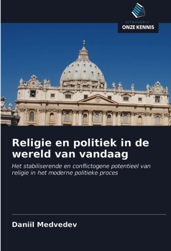 Religie en politiek in de wereld van vandaag: Het stabiliserende en conflictogene potentieel van religie in het moderne politieke proces