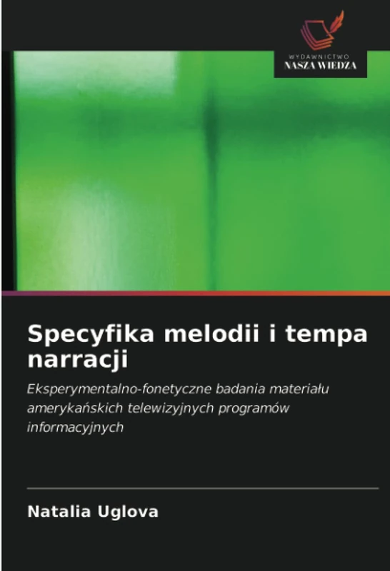 Specyfika melodii i tempa narracji: Eksperymentalno-fonetyczne badania materiału amerykańskich telewizyjnych programów informacyjnych