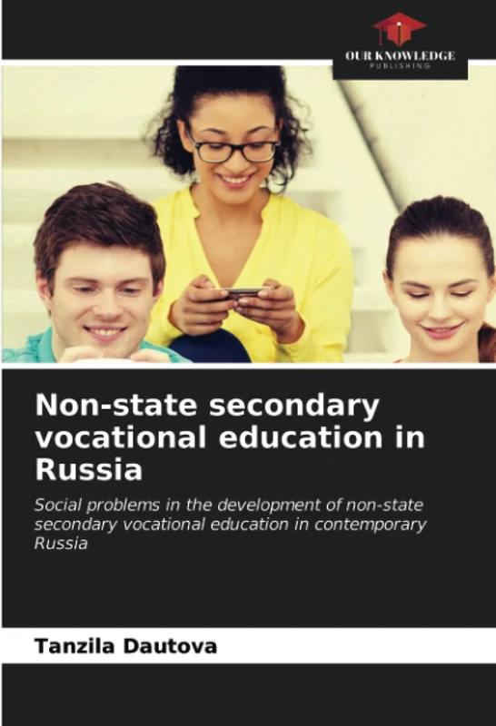 Non-state secondary vocational education in Russia: Social problems in the development of non-state secondary vocational education in contemporary Russia