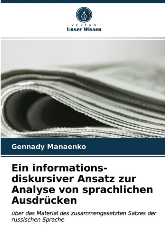 Ein informations-diskursiver Ansatz zur Analyse von sprachlichen Ausdrücken: über das Material des zusammengesetzten Satzes der russischen Sprache