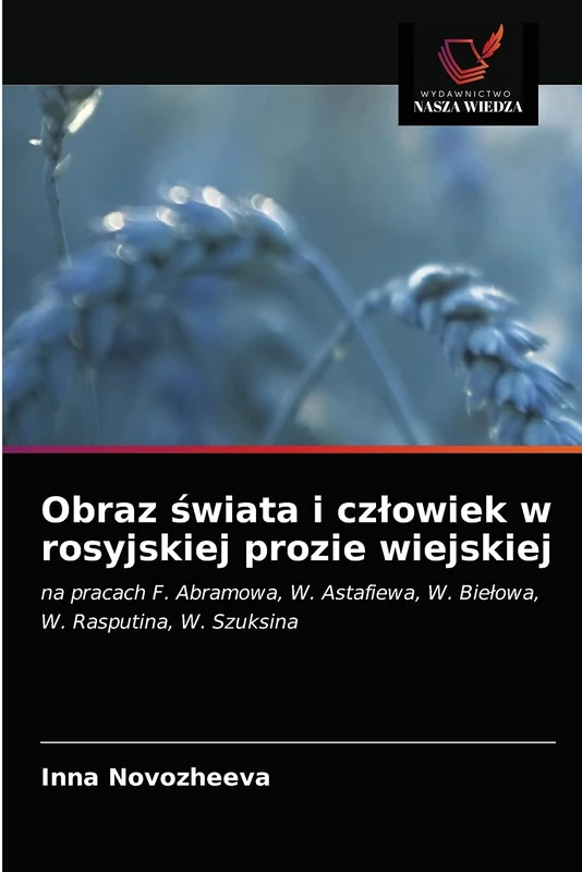 Obraz świata i człowiek w rosyjskiej prozie wiejskiej: na pracach F. Abramowa, W. Astafiewa, W. Biełowa, W. Rasputina, W. Szuksina