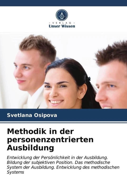 Methodik in der personenzentrierten Ausbildung: Entwicklung der Persönlichkeit in der Ausbildung. Bildung der subjektiven Position. Das methodische ... Entwicklung des methodischen Systems